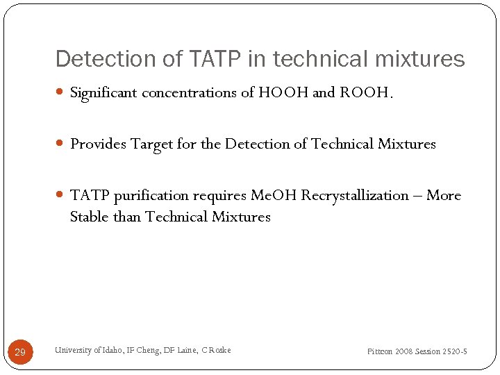 Detection of TATP in technical mixtures Significant concentrations of HOOH and ROOH. Provides Target