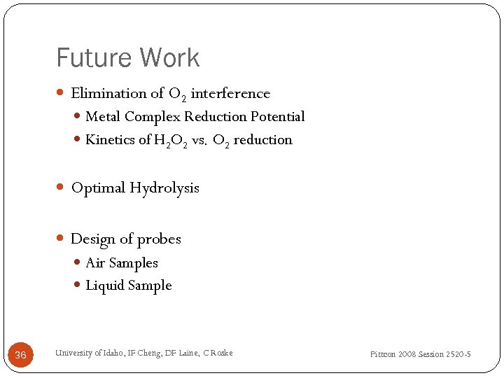 Future Work Elimination of O 2 interference Metal Complex Reduction Potential Kinetics of H