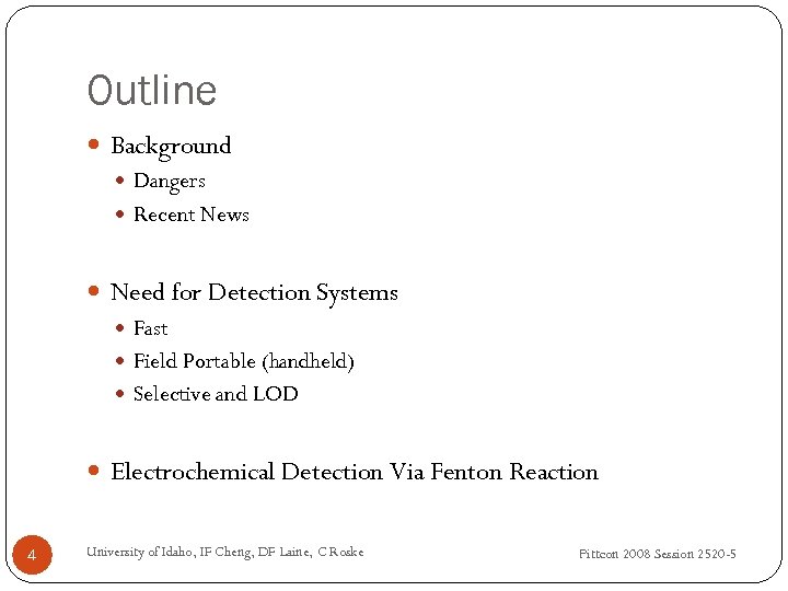 Outline Background Dangers Recent News Need for Detection Systems Fast Field Portable (handheld) Selective