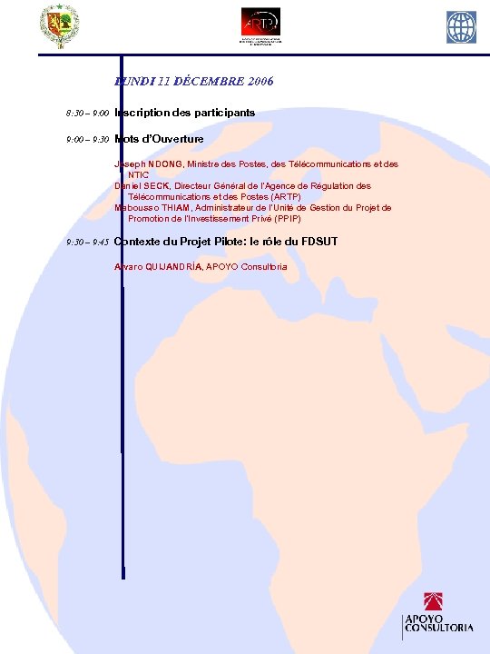LUNDI 11 DÉCEMBRE 2006 8: 30 – 9: 00 Inscription des participants 9: 00