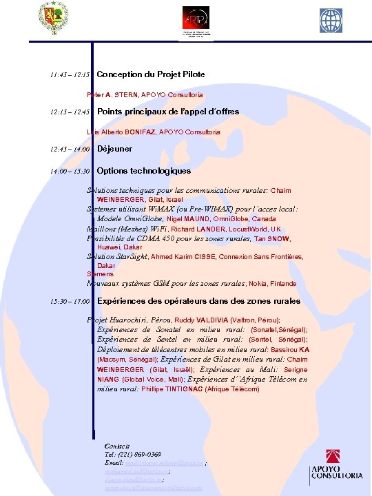 11: 45 – 12: 15 Conception du Projet Pilote Peter A. STERN, APOYO Consultoria