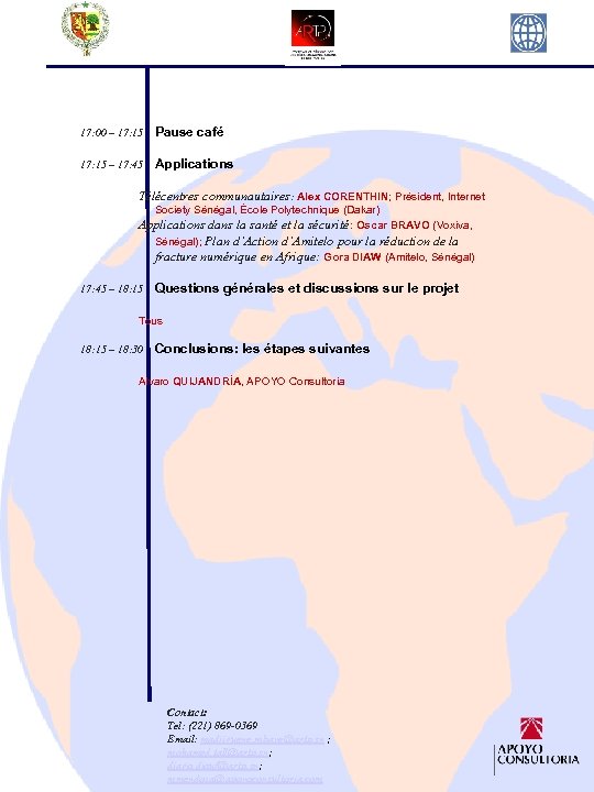 17: 00 – 17: 15 Pause café 17: 15 – 17: 45 Applications Télécentres
