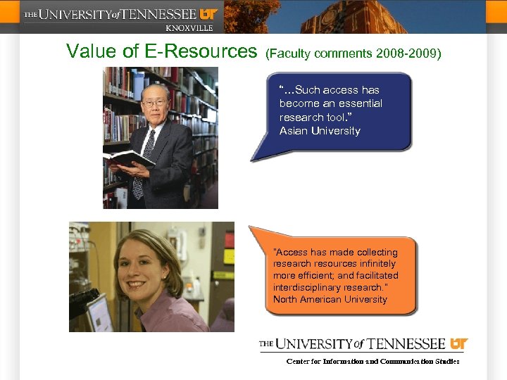 Value of E-Resources (Faculty comments 2008 -2009) “…Such access has become an essential research
