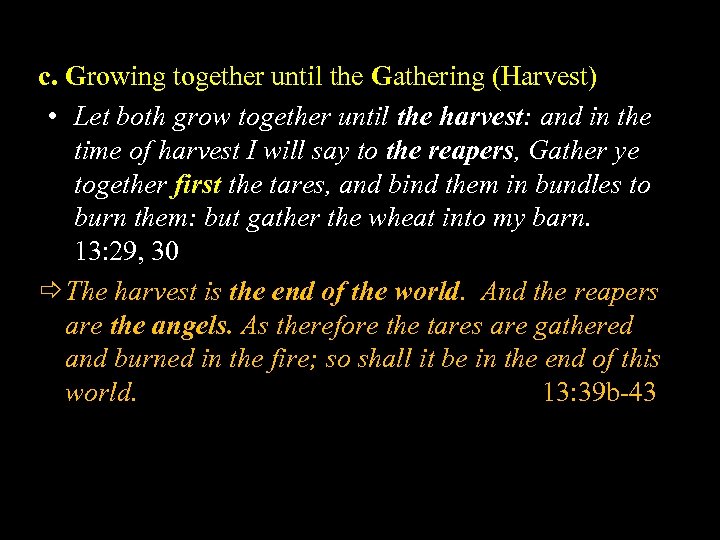 c. Growing together until the Gathering (Harvest) • Let both grow together until the