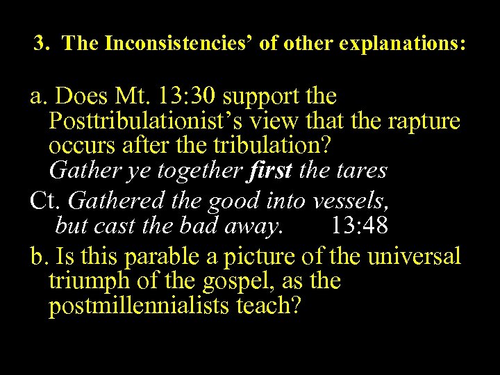 3. The Inconsistencies’ of other explanations: a. Does Mt. 13: 30 support the Posttribulationist’s