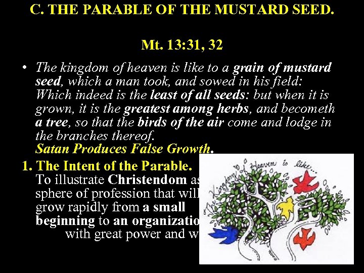 C. THE PARABLE OF THE MUSTARD SEED. Mt. 13: 31, 32 • The kingdom