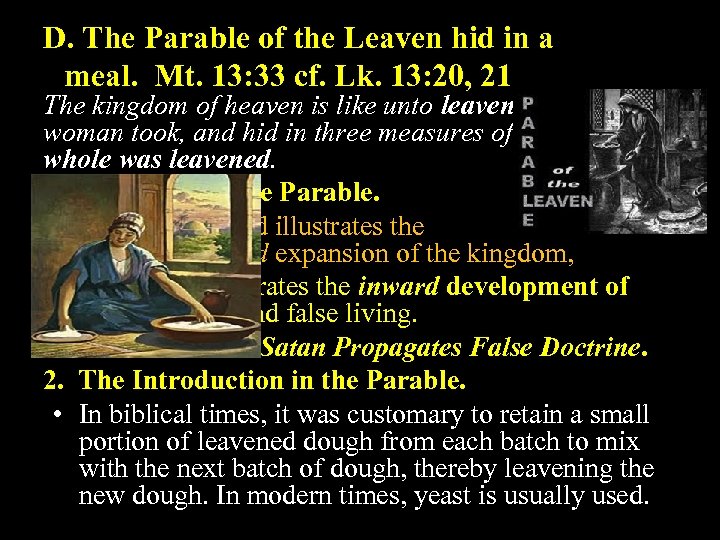 D. The Parable of the Leaven hid in a meal. Mt. 13: 33 cf.