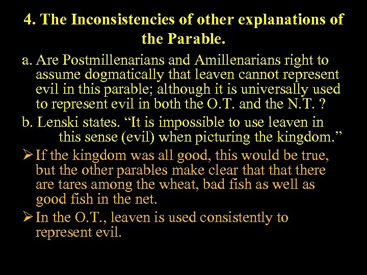 4. The Inconsistencies of other explanations of the Parable. a. Are Postmillenarians and Amillenarians