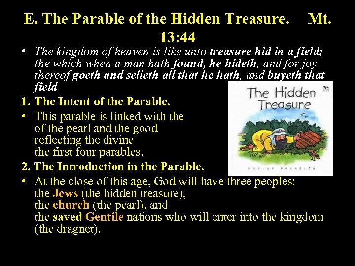 E. The Parable of the Hidden Treasure. 13: 44 Mt. • The kingdom of