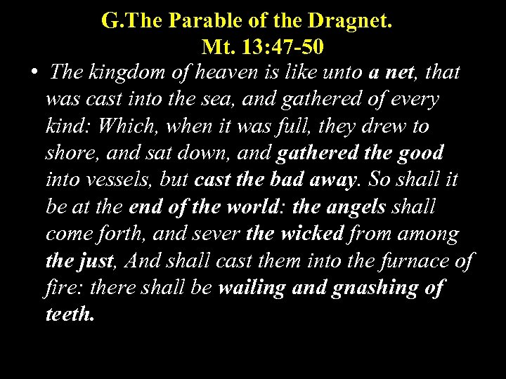 G. The Parable of the Dragnet. Mt. 13: 47 -50 • The kingdom of