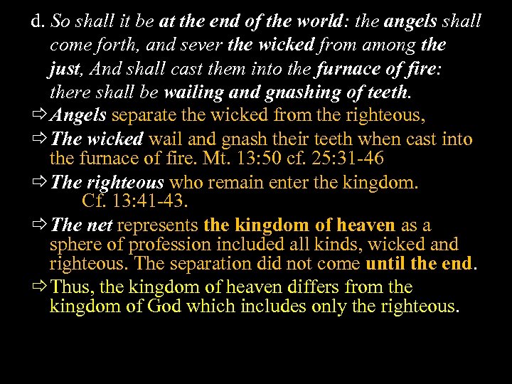 d. So shall it be at the end of the world: the angels shall