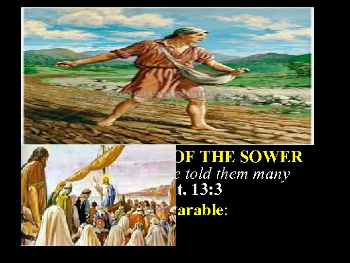 Introduction to the Parables. Mt. 13: 1, 2 From Jesus’ Seat on the Shore