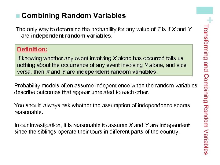 Random Variables Definition: If knowing whether any event involving X alone has occurred tells