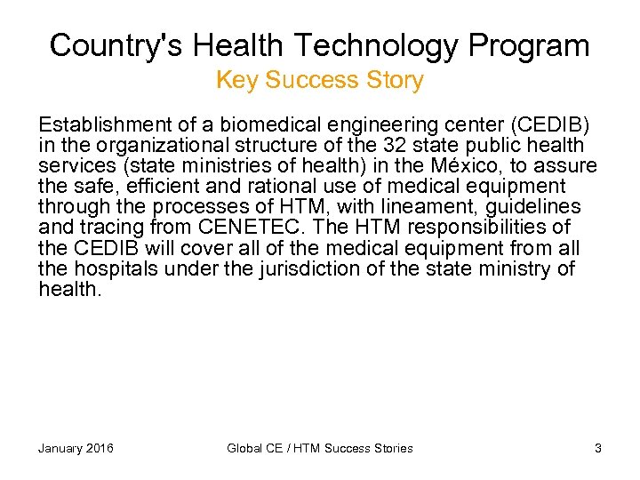 Country's Health Technology Program Key Success Story Establishment of a biomedical engineering center (CEDIB)