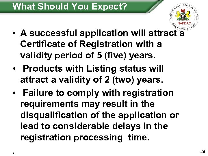 What Should You Expect? • A successful application will attract a Certificate of Registration