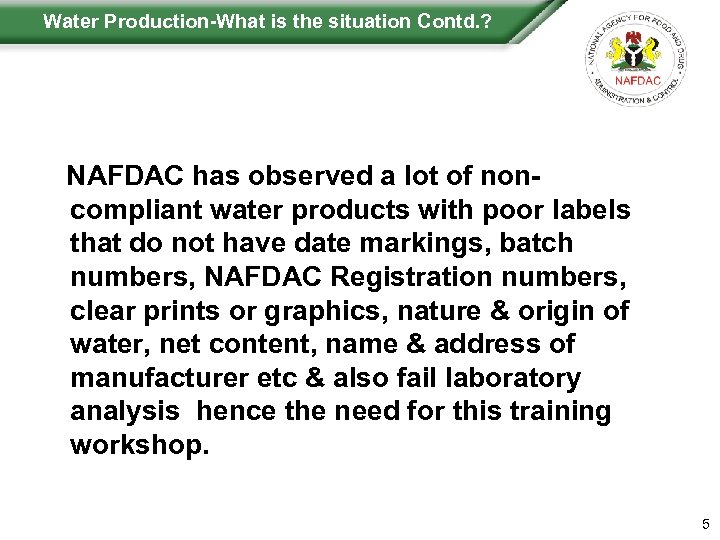 Water Production-What is the situation Contd. ? NAFDAC has observed a lot of noncompliant