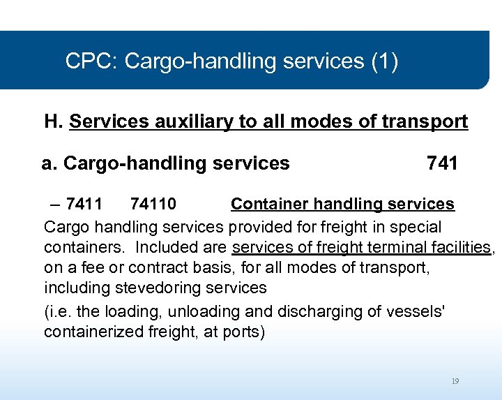 CPC: Cargo-handling services (1) H. Services auxiliary to all modes of transport a. Cargo-handling