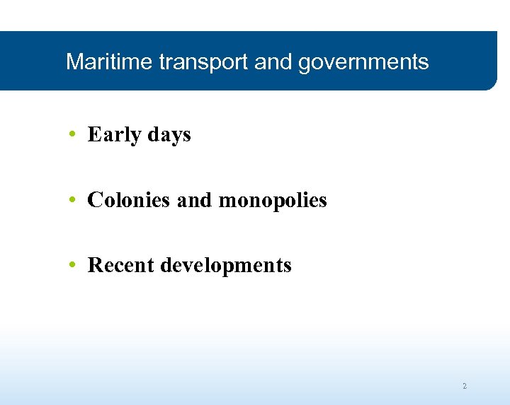 Maritime transport and governments • Early days • Colonies and monopolies • Recent developments