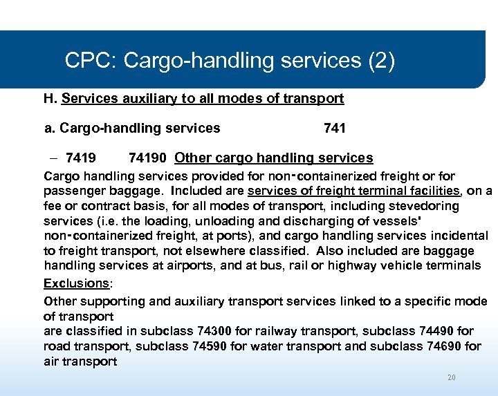 CPC: Cargo-handling services (2) H. Services auxiliary to all modes of transport a. Cargo-handling