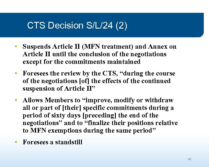 CTS Decision S/L/24 (2) • Suspends Article II (MFN treatment) and Annex on Article