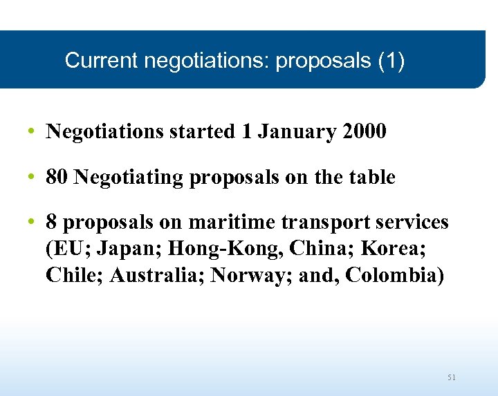 Current negotiations: proposals (1) • Negotiations started 1 January 2000 • 80 Negotiating proposals