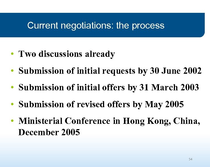 Current negotiations: the process • Two discussions already • Submission of initial requests by