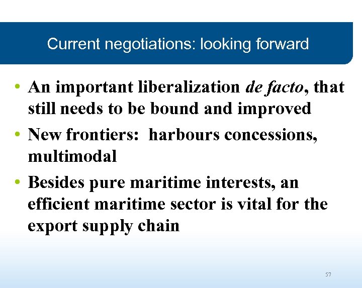 Current negotiations: looking forward • An important liberalization de facto, that still needs to
