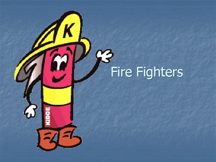 Fire Fighters 