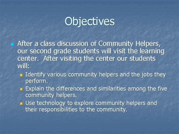 Objectives n After a class discussion of Community Helpers, our second grade students will