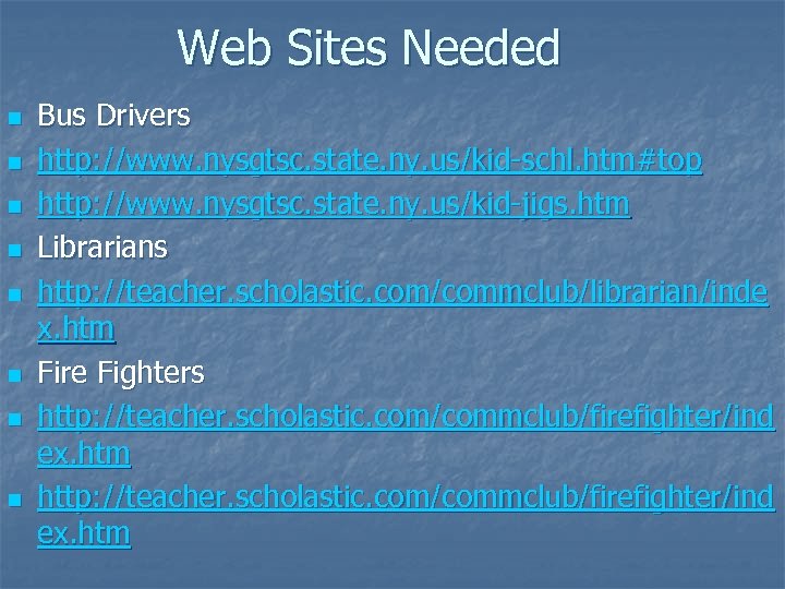 Web Sites Needed n n n n Bus Drivers http: //www. nysgtsc. state. ny.