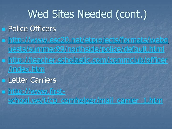 Wed Sites Needed (cont. ) n n n Police Officers http: //www. esc 20.