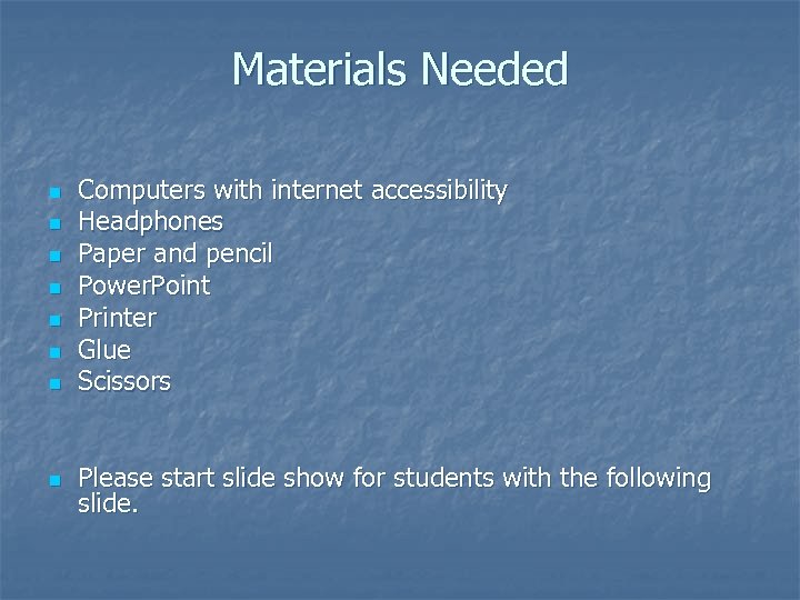 Materials Needed n n n n Computers with internet accessibility Headphones Paper and pencil