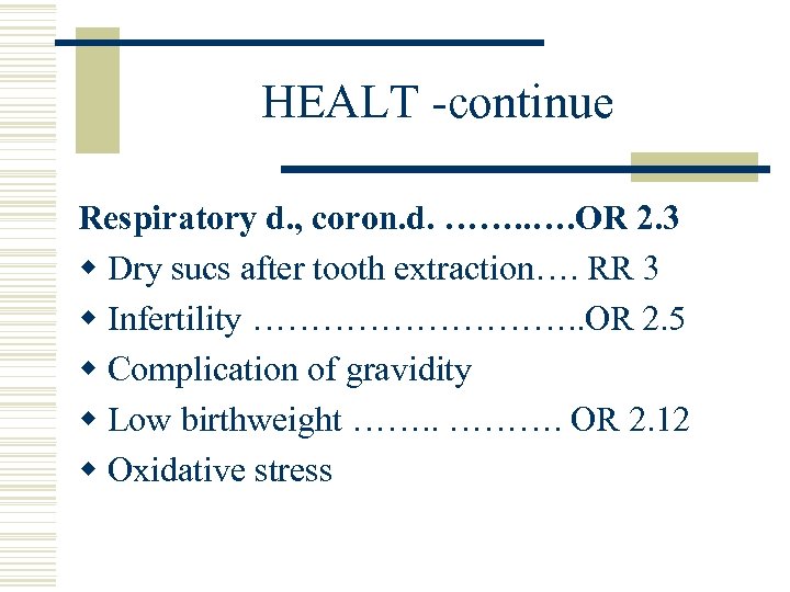 HEALT -continue Respiratory d. , coron. d. ……. . …. OR 2. 3 w