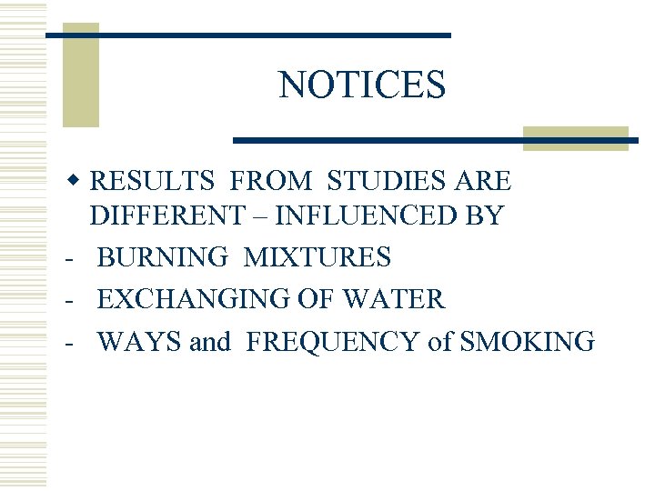 NOTICES w RESULTS FROM STUDIES ARE DIFFERENT – INFLUENCED BY - BURNING MIXTURES -