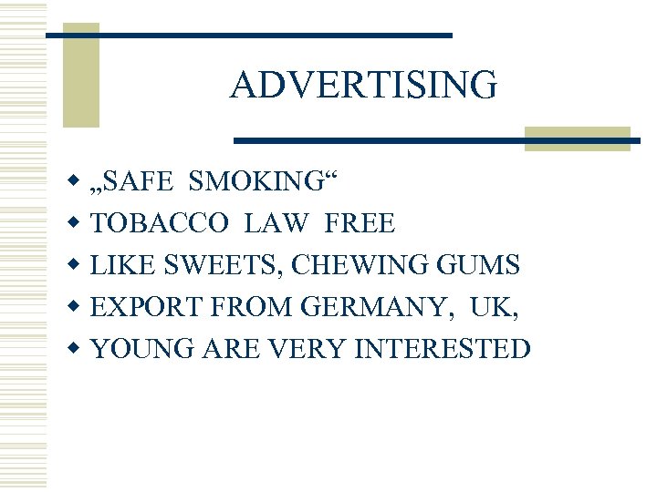 ADVERTISING w „SAFE SMOKING“ w TOBACCO LAW FREE w LIKE SWEETS, CHEWING GUMS w