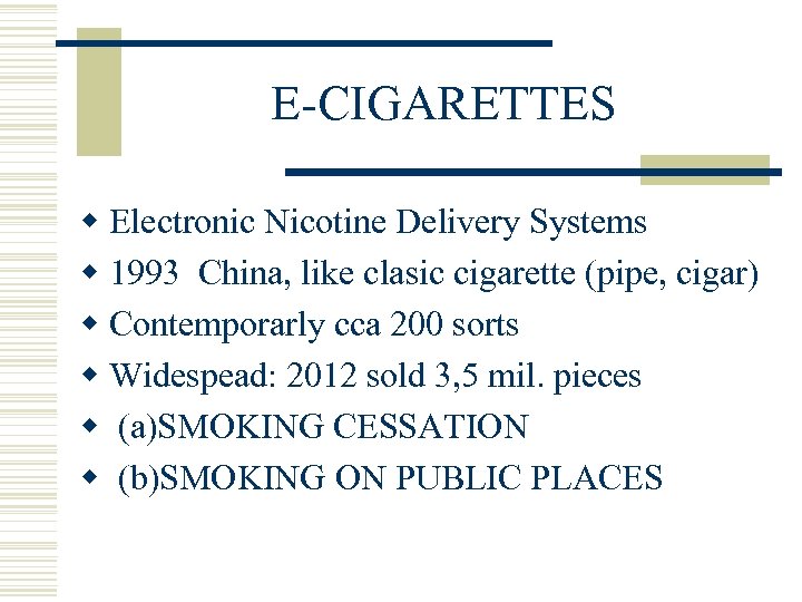 E-CIGARETTES w Electronic Nicotine Delivery Systems w 1993 China, like clasic cigarette (pipe, cigar)