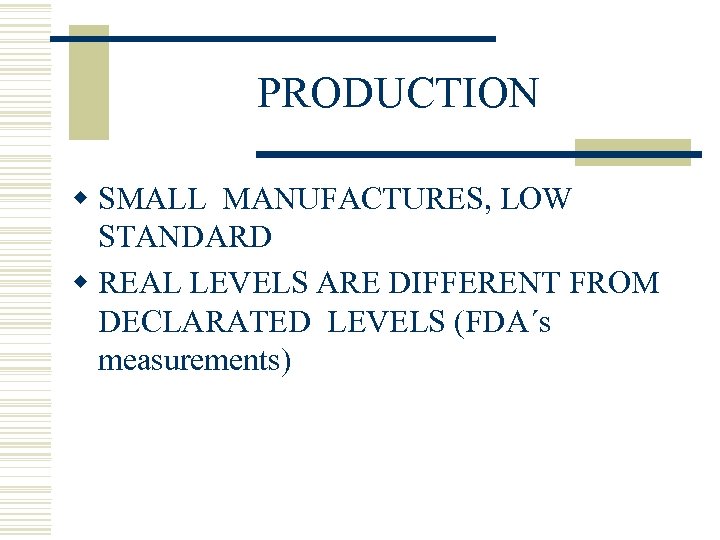 PRODUCTION w SMALL MANUFACTURES, LOW STANDARD w REAL LEVELS ARE DIFFERENT FROM DECLARATED LEVELS