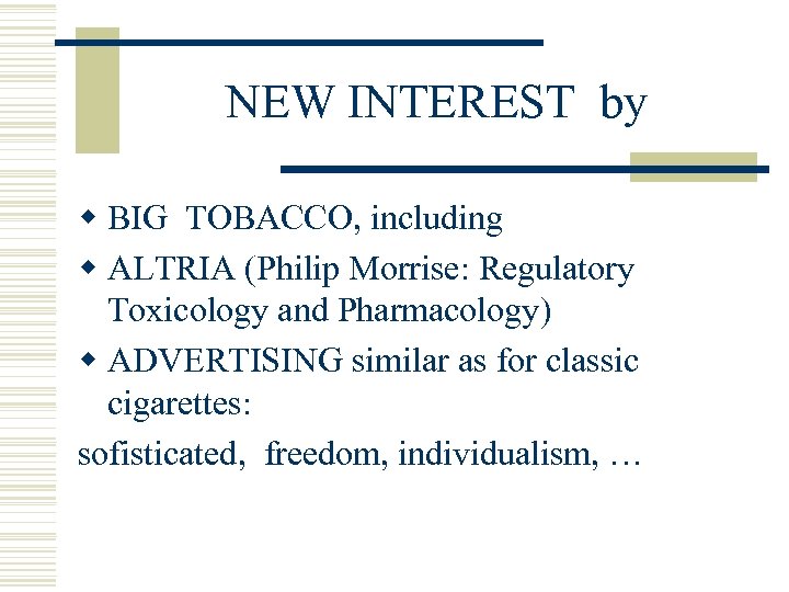 NEW INTEREST by w BIG TOBACCO, including w ALTRIA (Philip Morrise: Regulatory Toxicology and