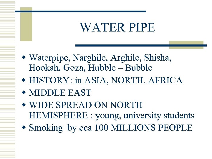 WATER PIPE w Waterpipe, Narghile, Arghile, Shisha, Hookah, Goza, Hubble – Bubble w HISTORY: