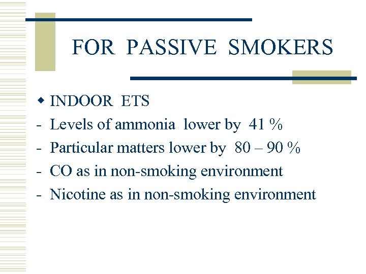 FOR PASSIVE SMOKERS w INDOOR ETS - Levels of ammonia lower by 41 %