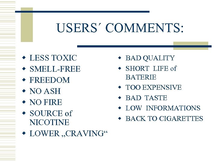 USERS´ COMMENTS: w w w LESS TOXIC SMELL-FREEDOM NO ASH NO FIRE SOURCE of