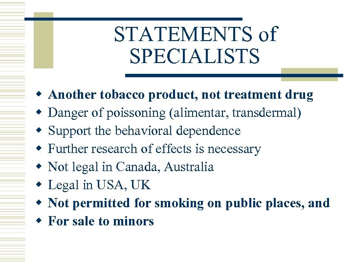 STATEMENTS of SPECIALISTS w w w w Another tobacco product, not treatment drug Danger