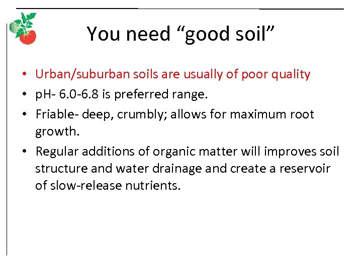You need “good soil” • Urban/suburban soils are usually of poor quality • p.
