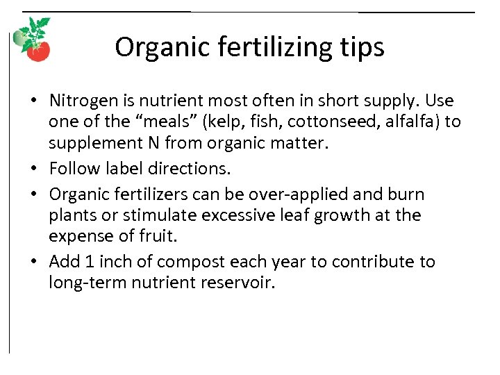Organic fertilizing tips • Nitrogen is nutrient most often in short supply. Use one