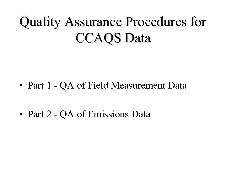 Quality Assurance Procedures for CCAQS Data • Part 1 - QA of Field Measurement