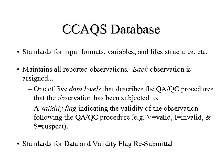 CCAQS Database • Standards for input formats, variables, and files structures, etc. • Maintains