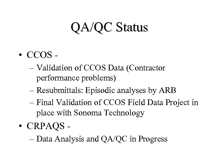QA/QC Status • CCOS – Validation of CCOS Data (Contractor performance problems) – Resubmittals: