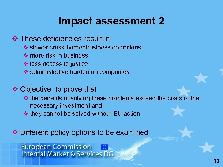 Impact assessment 2 v These deficiencies result in: v slower cross-border business operations v