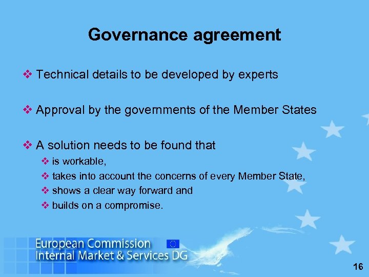 Governance agreement v Technical details to be developed by experts v Approval by the