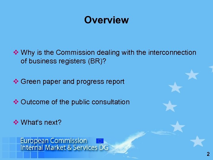 Overview v Why is the Commission dealing with the interconnection of business registers (BR)?